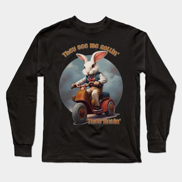 They See Me Rollin',  They Hatin' Funny Retro Bunny Long Sleeve T-Shirt by DanielLiamGill